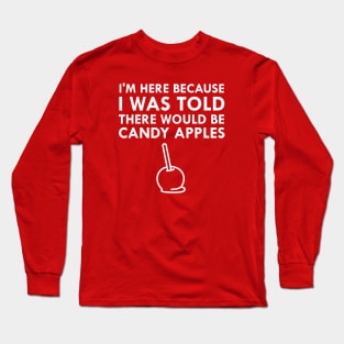 I Was Told There Would Be Candy Apples Long Sleeve T-Shirt